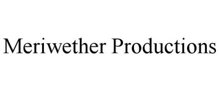 MERIWETHER PRODUCTIONS