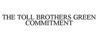 THE TOLL BROTHERS GREEN COMMITMENT