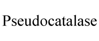 PSEUDOCATALASE