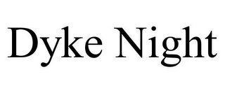 DYKE NIGHT