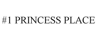 #1 PRINCESS PLACE