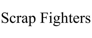 SCRAP FIGHTERS