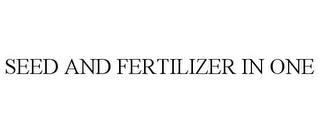 SEED AND FERTILIZER IN ONE