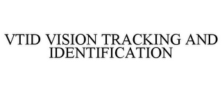 VTID VISION TRACKING AND IDENTIFICATION