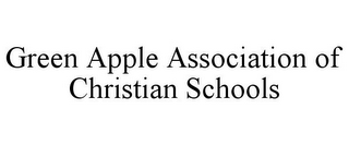 GREEN APPLE ASSOCIATION OF CHRISTIAN SCHOOLS