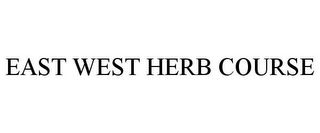 EAST WEST HERB COURSE