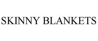 SKINNY BLANKETS