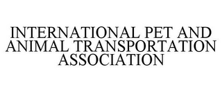 INTERNATIONAL PET AND ANIMAL TRANSPORTATION ASSOCIATION