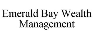 EMERALD BAY WEALTH MANAGEMENT