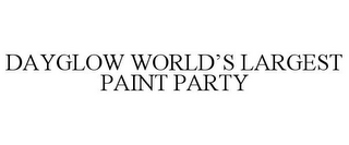 DAYGLOW WORLD'S LARGEST PAINT PARTY