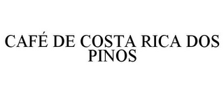 CAFÉ DE COSTA RICA DOS PINOS