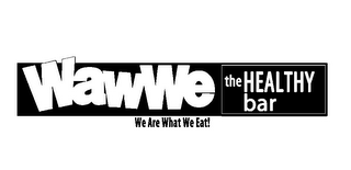 WAWWE THE HEALTHY BAR WE ARE WHAT WE EAT!