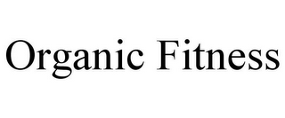 ORGANIC FITNESS
