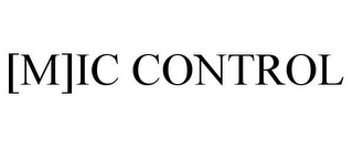 [M]IC CONTROL