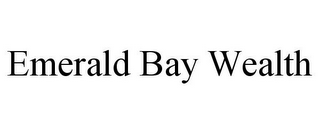 EMERALD BAY WEALTH