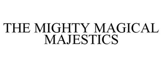 THE MIGHTY MAGICAL MAJESTICS