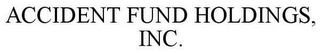 ACCIDENT FUND HOLDINGS, INC.