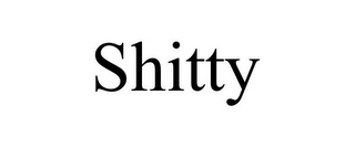 SHITTY