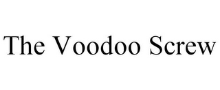 THE VOODOO SCREW