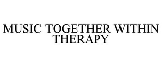 MUSIC TOGETHER WITHIN THERAPY