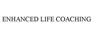 ENHANCED LIFE COACHING