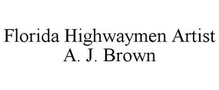 FLORIDA HIGHWAYMEN ARTIST A. J. BROWN