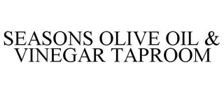 SEASONS OLIVE OIL & VINEGAR TAPROOM