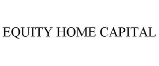 EQUITY HOME CAPITAL