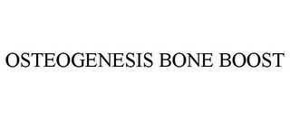 OSTEOGENESIS BONE BOOST