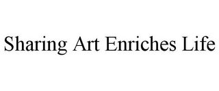 SHARING ART ENRICHES LIFE
