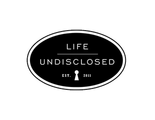 LIFE UNDISCLOSED EST. 2011