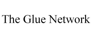 THE GLUE NETWORK