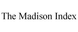 THE MADISON INDEX