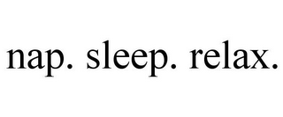 NAP. SLEEP. RELAX.