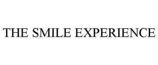 THE SMILE EXPERIENCE