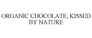 ORGANIC CHOCOLATE, KISSED BY NATURE