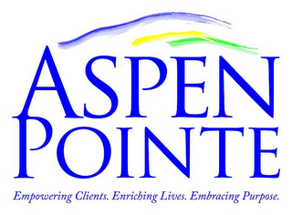 ASPENPOINTE EMPOWERING CLIENTS. ENRICHING LIVES. EMBRACING PURPOSE