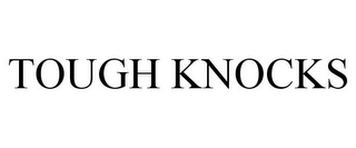 TOUGH KNOCKS