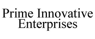 PRIME INNOVATIVE ENTERPRISES