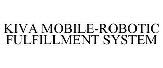 KIVA MOBILE-ROBOTIC FULFILLMENT SYSTEM