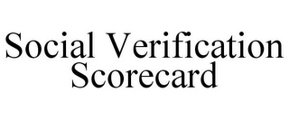 SOCIAL VERIFICATION SCORECARD