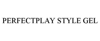 PERFECTPLAY STYLE GEL