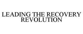 LEADING THE RECOVERY REVOLUTION