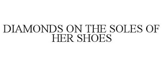 DIAMONDS ON THE SOLES OF HER SHOES