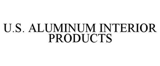 U.S. ALUMINUM INTERIOR PRODUCTS