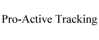 PRO-ACTIVE TRACKING