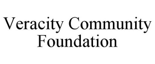 VERACITY COMMUNITY FOUNDATION