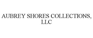 AUBREY SHORES COLLECTIONS, LLC