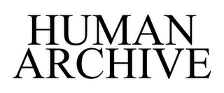 HUMAN ARCHIVE