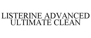 LISTERINE ADVANCED ULTIMATE CLEAN